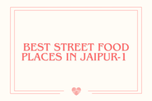 Best street food places in Jaipur-1