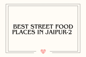 Best street food places in Jaipur-2