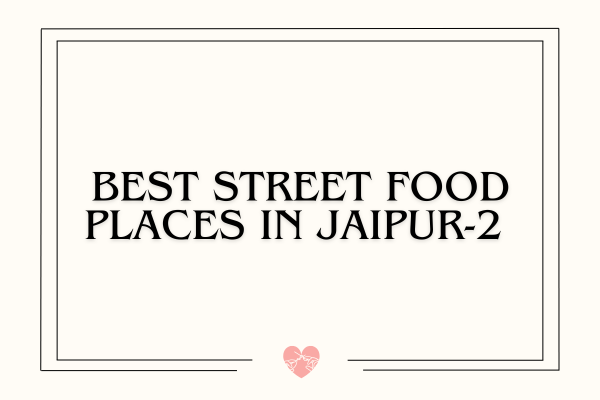 Best street food places in Jaipur-2